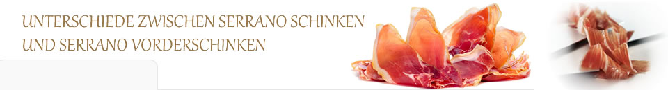 Unterschiede zwischen Serrano Schinken und Vorderschinken